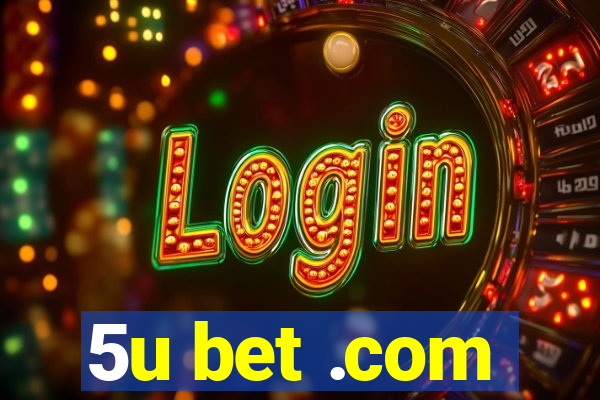 5u bet .com